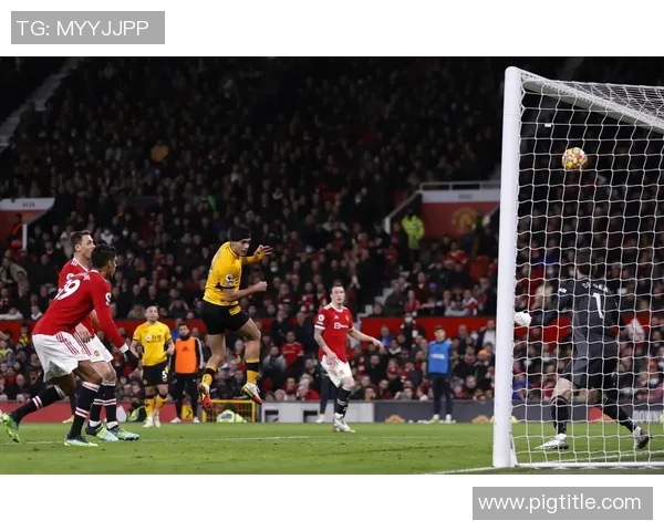 狼队迎战曼彻斯特联展现英超激烈对抗的精彩时刻