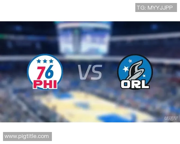 NBA2021赛季76人对阵魔术精彩回顾与赛后分析